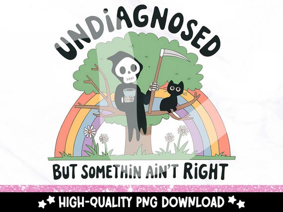 Undiagnosed But Somethin Aint Right PNG, Funny Undiagnosed Clipart, Snarky Skeleton Sublimation Design, Mental Health Shirt PNG, Adhd, OCD