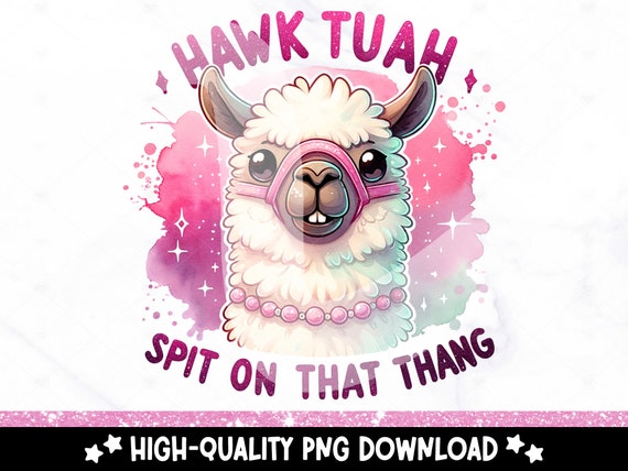 Hawk Tuah Spit on That Thang PNG, Funny Llama Clipart, Cute Alpaca Shirt Sublimation Design, Uv DTF Transfer, Hawk Tuah Download, Jar, Mug
