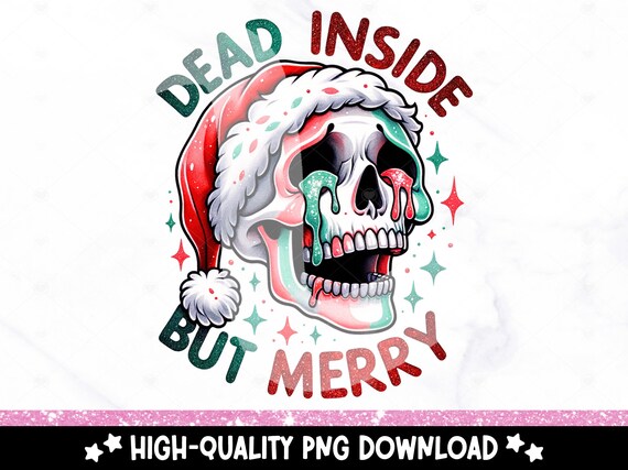 Dead Inside But Merry PNG, Christmas Skeleton Sublimation Design, Funny Digital Download, Spooky Holiday Shirt DTF Transfer, Santa Skeleton