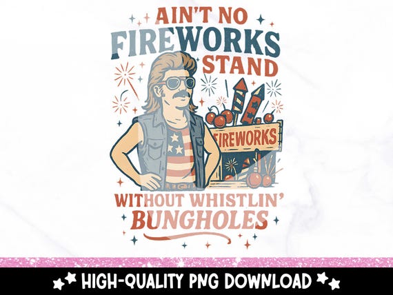 Funny 4th of July PNG, Retro Mullet Man Fireworks Stand Clipart, Patriotic Independence Day Sublimation, Whistlin' Bungholes Quote Shirt PNG