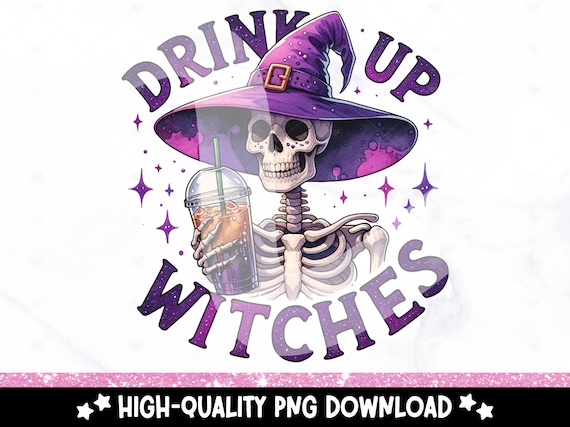 Drink Up Witches PNG, Halloween Shirt Sublimation Design, Coffee Lover Clipart, Fall PNG, Snarky Skeleton DTF Transfer, Trendy Tshirt Design