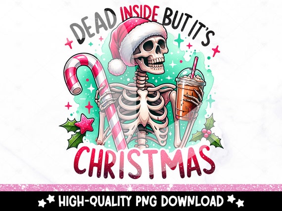 Dead Inside But It's Christmas PNG, Christmas Skeleton Sublimation Design, Funny Digital Download, Spooky Coffee Holiday Shirt DTF Transfer