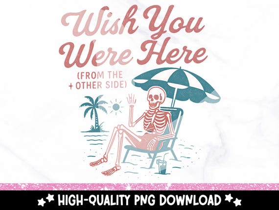 Wish You Were Here Skeleton Beach PNG, From the Other Side Clipart, Funny Summerween Skull Shirt Design, Spooky Retro Vacation Art