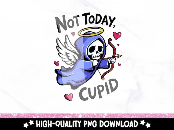 Not Today Cupid PNG, Funny Anti Valentines PNG, Anti-Valentines Day Digital Design, Grim Reaper Clipart, Valentine Sublimation Design