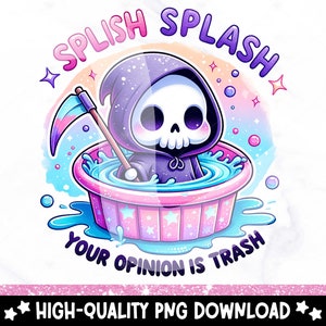Splish Splash Your Opinion is Trash PNG, Snarky Skeleton Sublimation Design, DTF Transfer Download, Funny Adult Humor PNG, Sarcastic Clipart