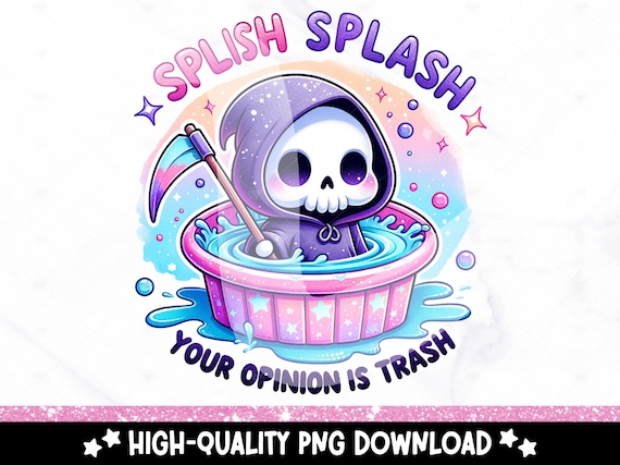 Splish Splash Your Opinion is Trash PNG, Snarky Skeleton Sublimation Design, DTF Transfer Download, Funny Adult Humor PNG, Sarcastic Clipart