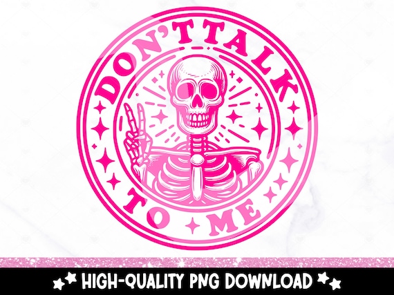 Don't Talk To Me PNG, Trendy Retro Skeleton Clipart, Funny Sarcasm Sublimation Design, Snarky DTF Transfer, Sarcastic Tshirt Design, Karma
