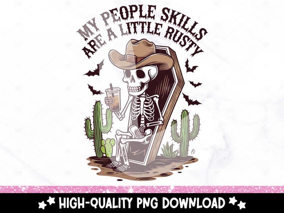 My People Skills Are A Little Rusty PNG, Funny Western Skeleton Sublimation Design, Snarky Skeleton DTF, Retro Digital Download, Cowboy Png