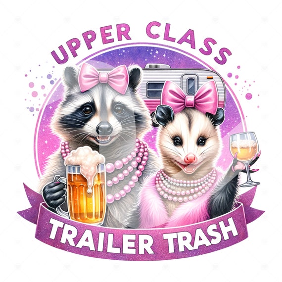 Upper Class Trailer Trash PNG, Funny Raccoon and Opossum Clipart, Stay Trashy PNG, Sarcastic Png, DTF Sublimation Design, Opossum Clipart