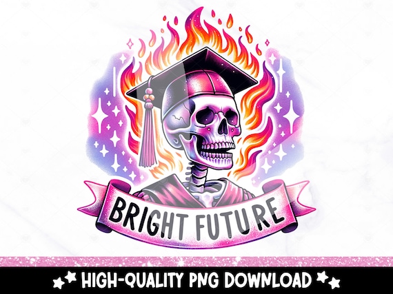 Bright Future Graduation PNG, Snarky Skeleton Clipart, Funny Graduate Tshirt Design, Sarcastic Bright Future Sublimation, DTF Transfer File