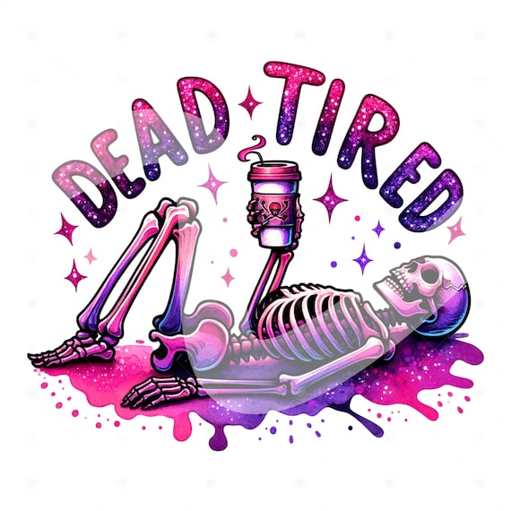 Dead Tired Skeleton PNG, Coffee Skeleton Clipart, Anxious Skeleton Sublimation Design, Antisocial Png, Trendy Shirt Design, DTF Transfer
