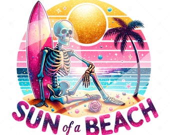 May include: A skeleton wearing a pink and blue swimsuit sits on a beach with a pink surfboard. The background is a retro sunset with a palm tree and stars. The text "Sun of a Beach" is written in pink and blue glitter.