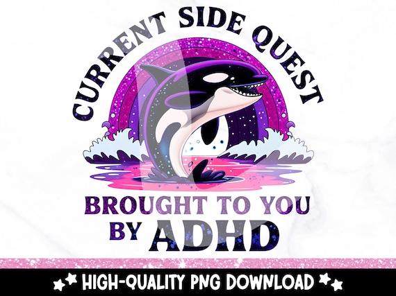Funny ADHD PNG, Side Quest PNG, Trendy Orca Whale Sublimation Design, Mental Illness Png File, Retro Vintage Sarcastic Mentally Ill Dtf Dtg