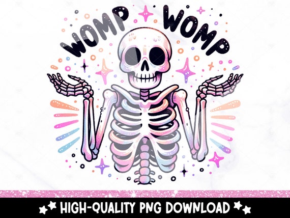 Womp Womp PNG, Funny Skeleton Sublimation Design, Sad Skeleton Clipart, Trendy Pastel Goth DTF Transfer File, Mental Health Tshirt PNG