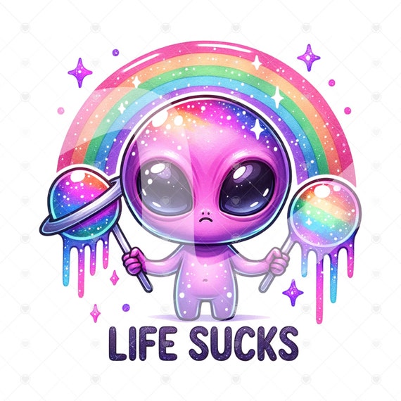 Funny Alien Clipart PNG, Life Sucks PNG, Sarcastic Alien Clipart, Sarcasm Png, Snarky Alien Shirt Design, Outer Space Glass Jar Sublimation