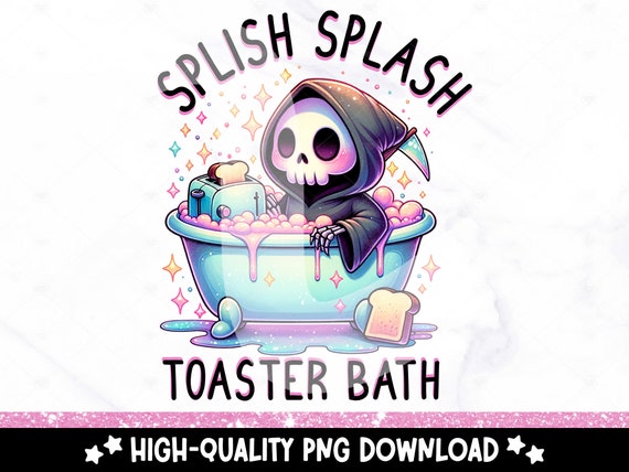 Splish Splash Toaster Bath PNG, Grim Reaper Clipart, Snarky Skeleton, Funny Skeleton Sublimation Design, Tshirt Design, Spooky Download, Mug