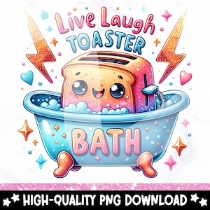May include: A cartoon illustration of a toaster in a bathtub with the text "Live Laugh Toaster Bath". The toaster is pink and yellow with a smiling face and is surrounded by bubbles. The bathtub is blue and white with pink and yellow accents. The background is white with glitter and stars.