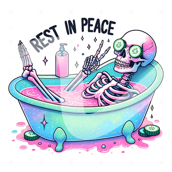 Snarky Skeleton Sublimation Clipart, Rest in Peace PNG, Sarcastic Png, Funny Skeleton Tub DTF Transfer Design, Skeleton Shirt, Tshirt, Mug