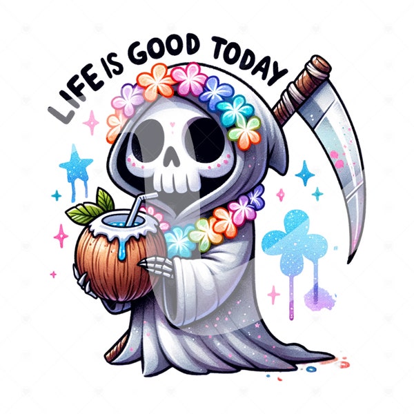 Life is Good Today PNG, Funny Summer Skeleton Clipart, Grim Reaper PNG, Snarky Skeleton Sublimation, Summer Vacation DTF File, Trendy Shirt