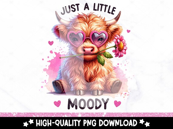 Just a Little Moody PNG, Sarcastic Highland Cow Clipart, Sassy Heifer Cow Sublimation Design, Sassy DTF Transfer File, Tshirt Design, Mug