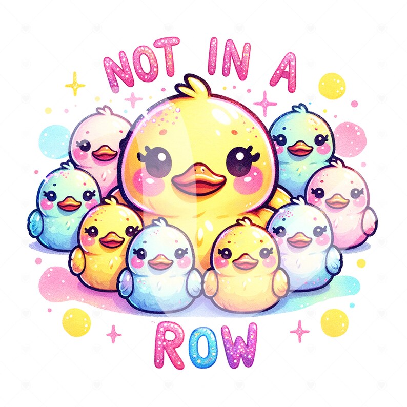 Puede incluir: Un grupo de patitos amarillos, rosas y azules con detalles brillantes. El patito m&aacute;s grande est&aacute; en el centro y los dem&aacute;s lo rodean. El texto "NOT IN A ROW" est&aacute; escrito en letras rosas y azules con purpurina.
