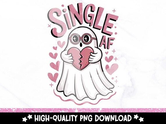 Cute Single AF PNG, Funny Ghost Clipart, Anti Valentines Day PNG, Funny Alternative Valentine Dtf Design, Ghost Shirt Sublimation Design