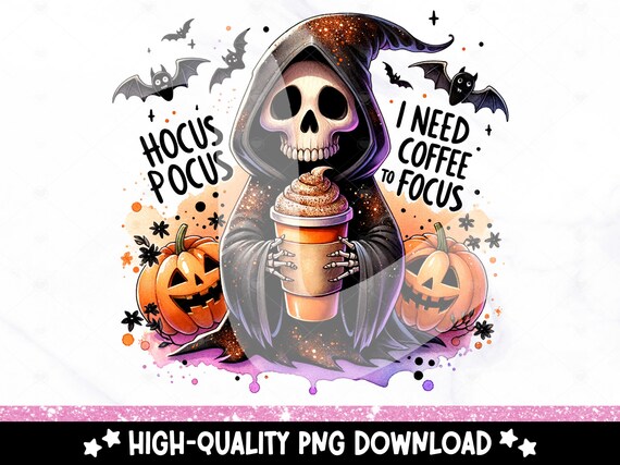 Funny Fall Coffee PNG, Hocus Pocus I Need Coffee To Focus Clipart, Grim Reaper Sublimation Design, Halloween DTF Transfer, Spooky Season