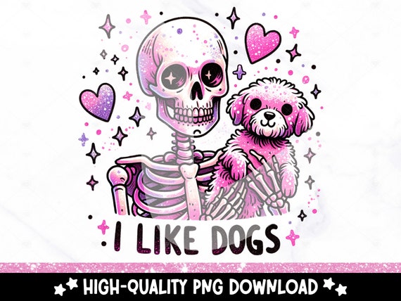 I Like Dogs PNG, Dog Lover Clipart, Dog Mom Sublimation Design, DTF Tshirt Transfer, Tumbler Wrap, Mug, Sticker File, Funny Skeleton PNG