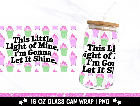 Funny Dumpster Fire 16oz Glass Can Wrap, This Little Light of Mine UV DTF Sublimation Design, Dumpster Fire Glass Jar Tumbler Libbey Wrap