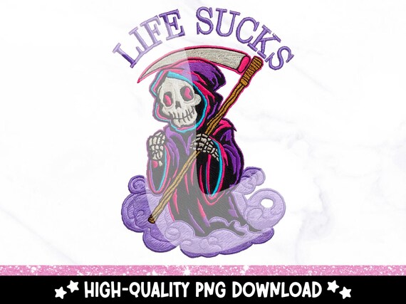 Grim Reaper Faux Embroidery PNG, Snarky Skeleton Embroidered Clipart, Life Sucks Embroider Sublimation Design, Spooky T-Shirt Design PNG