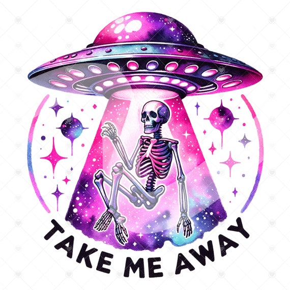 Take Me Away PNG, Snarky Skeleton Sublimation Design, Skeleton Clipart, Funny Tshirt Design, Retro Alien PNG, UFO Clipart, Shirt Graphics