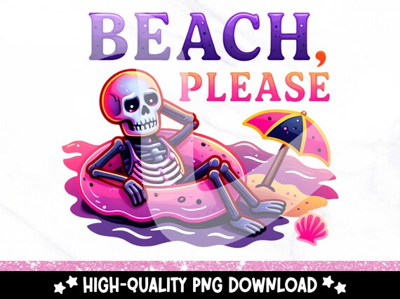 Beach Please Funny PNG, Snarky Skeleton Float Clipart, Trendy Summer Sublimation, Funny Skeleton Beach Shirt Design, Summer Shirt Design