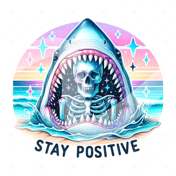 Stay Positive PNG, Funny Summer Skeleton Clipart, Snarky Skeleton Sublimation Design, Summer Vacation DTF File, Funny Shark Shirt, Wrap