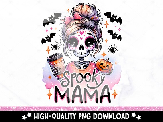 Spooky Mama PNG, Halloween Skeleton Mom Sublimation Design, Cute Mommy Digital Download, Fall Coffee DTF Transfer, Tshirt, Mug, Tumbler Wrap