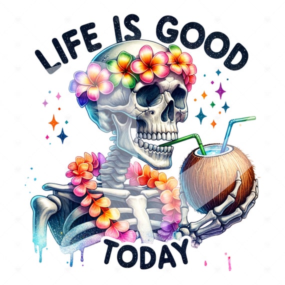 Life is Good Today PNG, Funny Summer Skeleton Clipart, Coconut PNG, Snarky Skeleton Sublimation, Summer Vacation DTF File, Trendy Shirt