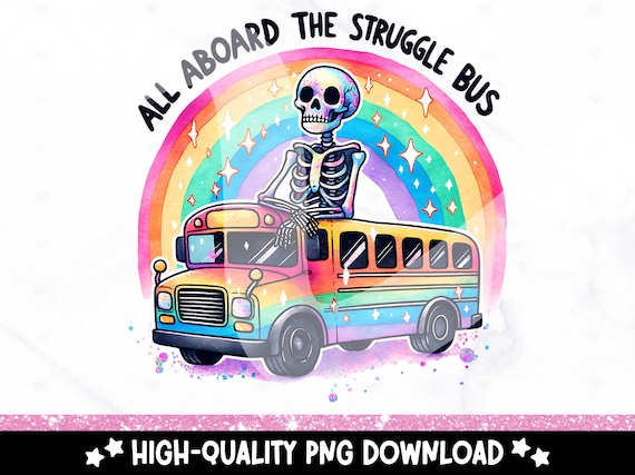 Struggle Bus PNG, Funny Skeleton Clipart, All Aboard the Struggle Bus PNG, Trendy PNG, Mental Health Sublimation Design, Trending Dtf File