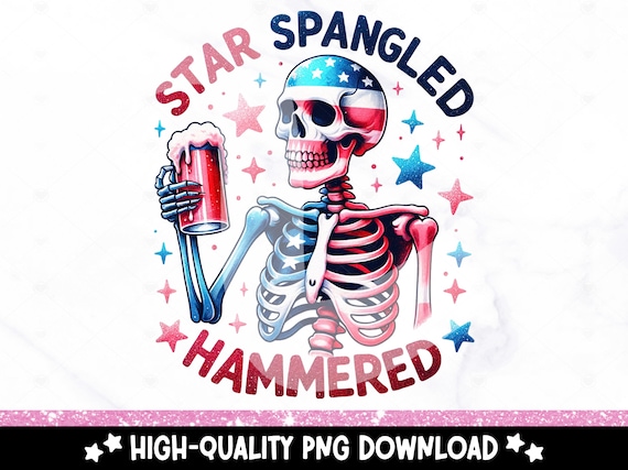 Star Spangled Hammered PNG, Fourth of July Skeleton Clipart, Funny Merica PNG, Snarky Skeleton Sublimation Design, 4th of July DTF Transfer