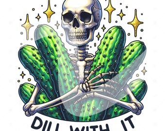 Skeleton Pickle PNG: Dill With It, Adult Humor (Digital Download)