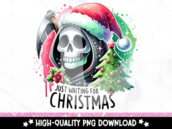 Just Waiting for Chritmas PNG, Creepy Christmas Sublimation Design, Santa Skeleton Digital Download, Spooky Holiday Shirt UV DTF Transfer