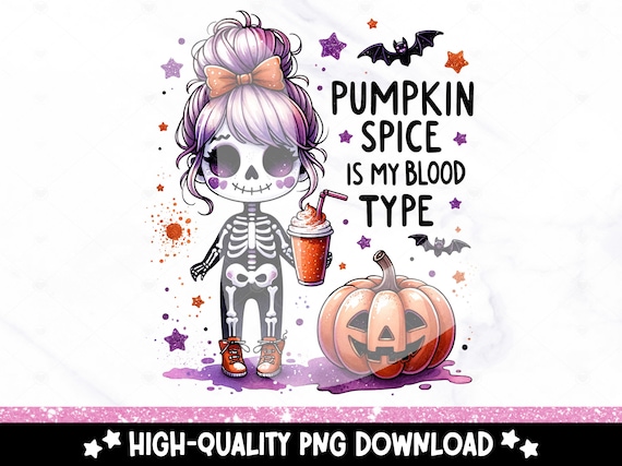 Pumpkin Spice is My Blood Type PNG, Funny Fall Coffee PNG, Fall Shirt Sublimation Design, Halloween Clipart, Snarky Skeleton DTF Transfer