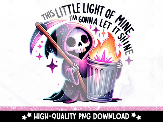 This Little Light of Mine PNG, Funny Dumpster Fire Clipart, Hot Garbage PNG, Emotional Dumpster Fire, Snarky Sublimation Design, Uv DTF