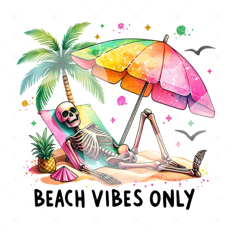 May include: Watercolor illustration of a skeleton relaxing on a beach chair under a colorful umbrella. A palm tree and pineapple are nearby. The text "BEACH VIBES ONLY" is at the bottom. The image has a bright, summery feel.