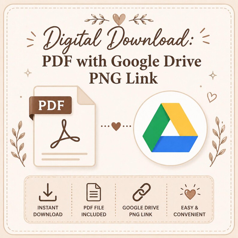 May include: A digital download graphic with the text "Digital Download: PDF with Google Drive PNG Link." The image includes a PDF icon, a Google Drive logo, and icons for instant download, PDF file included, and easy & convenient.
