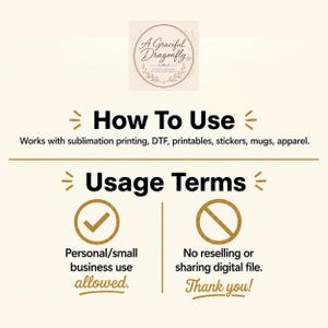 May include: A graphic with text and illustrations. The top of the image features a circular logo with the text "A Graceful Dragonfly." Below, the text reads "How To Use" and "Usage Terms." The image details usage for sublimation printing, DTF, printables, stickers, mugs, and apparel.