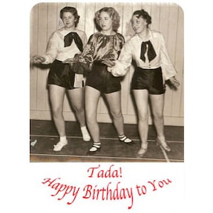 May include: Three women in vintage clothing pose for a photo. They are wearing short skirts and white shirts with black bow ties. The caption reads "Tada! Happy Birthday to You".
