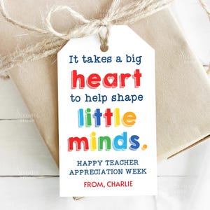 Teacher Appreciation Week Gift Tag Printable It Takes A Big Heart To Help Shape Little Minds Thank You Tag School Teacher Staff Daycare PTO