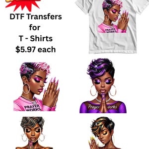 May include: White t-shirt with a DTF transfer featuring a woman with pink and purple hair, hoop earrings, and the text "PRAYER WORKS." The image also shows DTF transfers for t-shirts with the text "SALE!" and "Sweet Touch CRAFTS."
