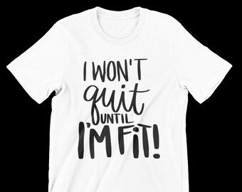 5 Design I Won't Guit Until Im Fit! Funny Drinking Shirt, Unisex Tee, Drinking Lover Shirt, Girls Weekend Shirt, Alcohol Later Shirt Alcohol