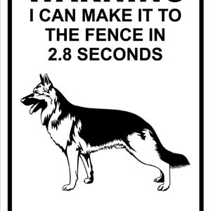 WARNING I Can Make It To The Fence In 2.8 sec GERMAN SHEPHERD matalSign 8 X 12