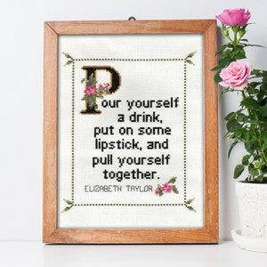 Elizabeth Taylor Quote Easy Cross Stitch Pattern PDF: Pour yourself a drink, put on some lipstick and pull yourself together. Mother's Day image 1